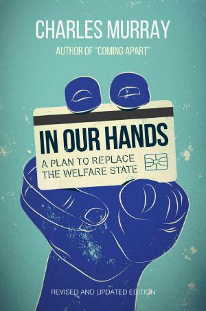 In Our Hands · A Plan to Replace the Welfare State