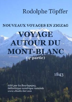 NOUVEAUX VOYAGES EN ZIGZAG, VOYAGE AUTOUR DU MONT-BLANC 4