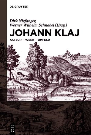 Johann Klaj (um 1616–1656) · Akteur – Werk – Umfeld