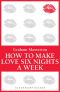 How to Make Love Six Nights a Week