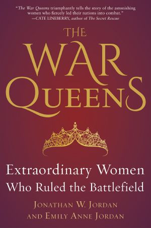 The War Queens · Extraordinary Women Who Ruled the Battlefield