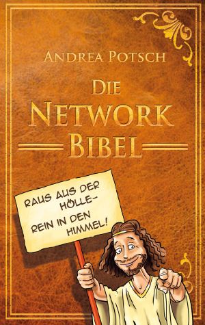 Die Network Bibel - Raus aus der Hölle, rein in den Himmel!