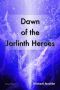 Dawn of the Jarlinth Heroes