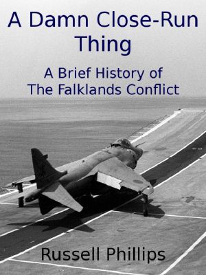 A Damn Close-Run Thing · A Brief History of the Falklands Conflict