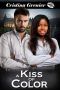 A Kiss of Color · A BWWM Interracial Romance (Book 1)