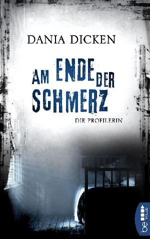 Am Ende der Schmerz: Die Profilerin (Profiler-Reihe 7)