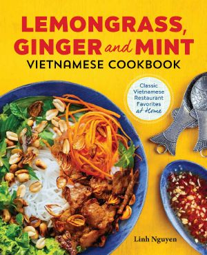 Lemongrass, Ginger and Mint Vietnamese Cookbook · Classic Vietnamese Street Food Made at Home