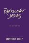 Rediscover Jesus · An Invitation