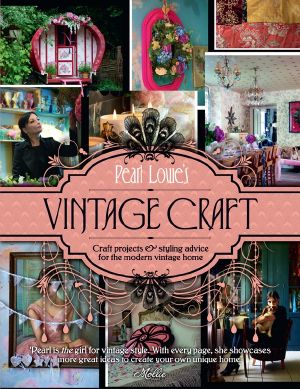 Pearl Lowe's Vintage Craft