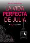 La Vida Perfecta De Julia (La Vida De Julia Nº 1)