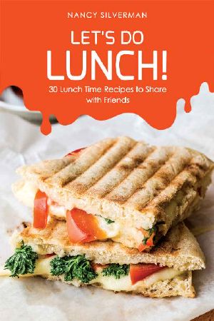 Let's Do Lunch! · 30 Lunch Time Recipes to Share with Friends