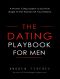 The Dating Playbook For Men · A Proven 7 Step System To Go From Single To The Woman Of Your Dreams