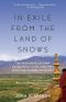 In Exile From the Land of Snows · The Definitive Account of the Dalai Lama and Tibet Since the Chinese Conquest