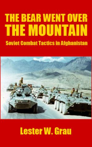 The Bear Went Over the Mountain · Soviet Combat Tactics in Afghanistan