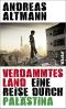 Verdammtes Land · Eine Reise durch Palästina