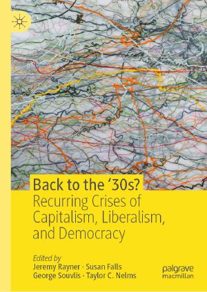 Back to the ‘30s?, Recurring Crises of Capitalism, Liberalism, and Democracy