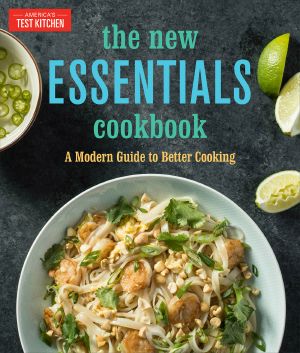 The New Essentials Cookbook, A Modern Guide to Better Cooking