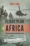 Flight Plan Africa · Portuguese Airpower in Counterinsurgency, 1961-1974 (Wolverhampton Military Studies)