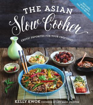 The Asian Slow Cooker: Exotic Favorites for Your Crockpot