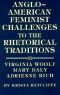 Anglo-American Feminist Challenges to the Rhetorical Traditions · Virginia Woolf, Mary Daly, Adrienne Rich