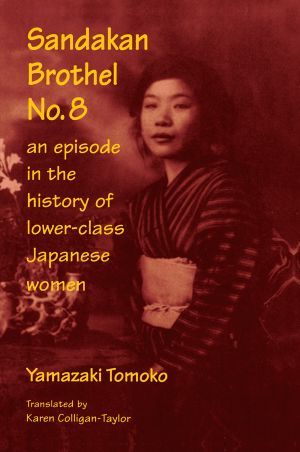 Sandakan Brothel No.8: Journey Into the History of Lower-Class Japanese Women: Journey Into the History of Lower-Class Japanese Women