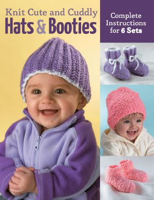 Knit Cute and Cuddly Hats and Booties