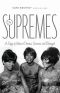 The Supremes · A Saga of Motown Dreams, Success, and Betrayal