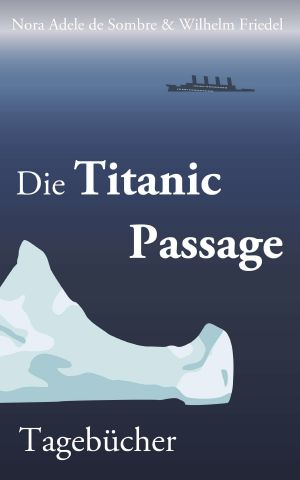 Die Titanic Passage. Tagebücher