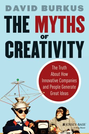 The Myths of Creativity