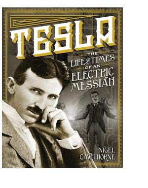 Tesla · The Life and Times of an Electric Messiah