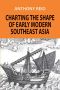 Charting the Shape of Early Modern Southeast Asia