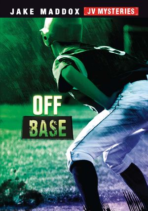 Off Base, Jake Maddox JV Mysteries, Jake Maddox JV Mysteries: Off Base