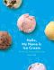 Hello, My Name Is Ice Cream · the Art and Science of the Scoop