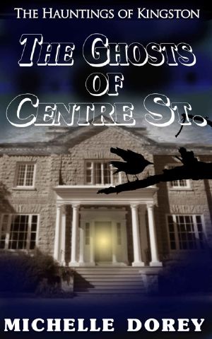 The Ghosts of Centre Street · A Haunting of Kingston (The Hauntings of Kingston Book 3)