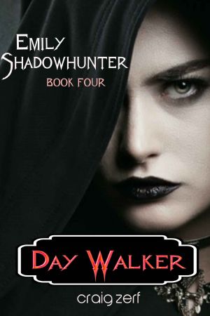 Emily Shadowhunter 4 - a Vampire, Shapeshifter, Werewolf Novel. · Book 4 · DAY WALKER