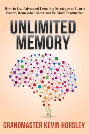 Unlimited Memory · How to Use Advanced Learning Strategies to Learn Faster, Remember More and Be More Productive