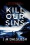 Kill Our Sins: A chilling British detective crime thriller (The Hidden Norfolk Murder Mystery Series Book 3)