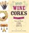 DIY Wine Corks · 35+ Cute and Clever Cork Crafts