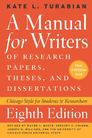 A Manual for Writers of Research Papers, Theses, and Dissertations · 8th Edition