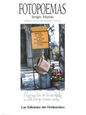 Fotopoemas · (Sobre Textos De Nicanor Parra) /