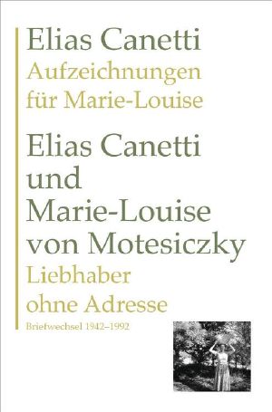 Aufzeichnungen für Marie-Louise / Liebhaber ohne Adresse