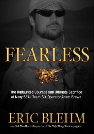 Fearless · the Undaunted Courage and Ultimate Sacrifice of Navy SEAL Team SIX Operator Adam Brown