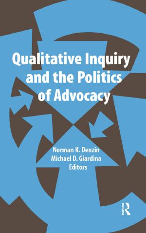 Qualitative Inquiry and the Politics of Advocacy