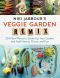 Niki Jabbour's Veggie Garden Remix · 224 New Plants to Shake Up Your Garden and Add Variety, Flavor, and Fun (9781612126715)