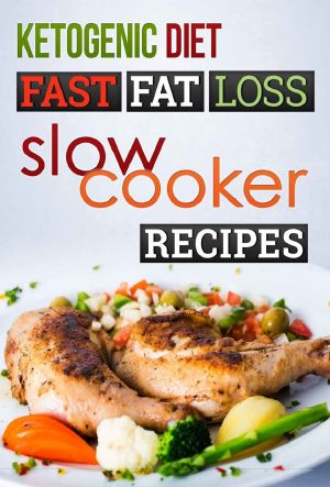 Ketogenic Diet · 30 Fast Fat Loss Slow Cooker Recipes (Ketogenic Diet, Ketogenic Recipes, Ketogenic Cookbook, Ketogenic Diet for Weight Loss,diabetes Diet, Ketogenic)