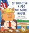 If you Give a Pig the White House · A Parody