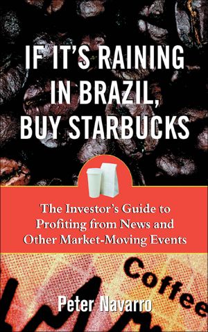 If It's Raining in Brazil, Buy Starbucks · the Investor's Guide to Profiting From News and Other Market-Moving Events