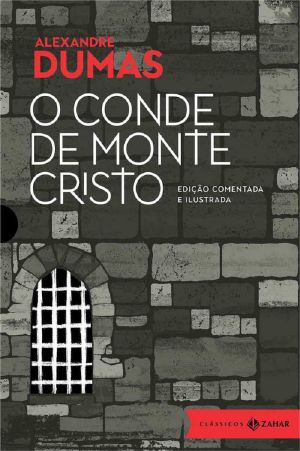 O conde de Monte Cristo: edição comentada e ilustrada (Clássicos Zahar)