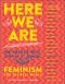 Here We Are · Feminism for the Real World