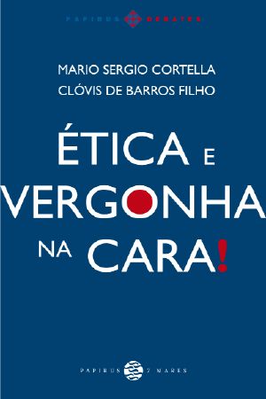 Ética E Vergonha Na Cara!